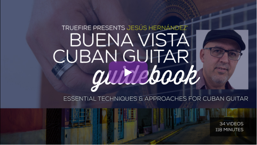 Jesús Hernández’s Buena Vista Cuban Guitar Guidebook